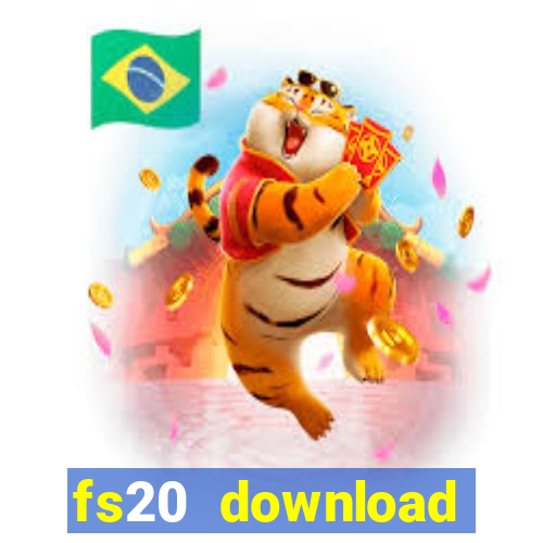 fs20 download dinheiro infinito